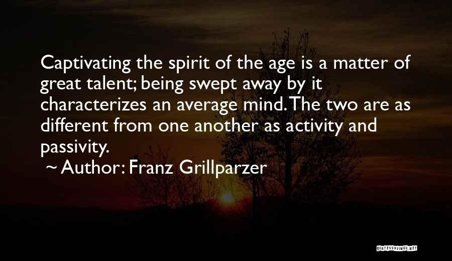 Mind Captivating Quotes By Franz Grillparzer