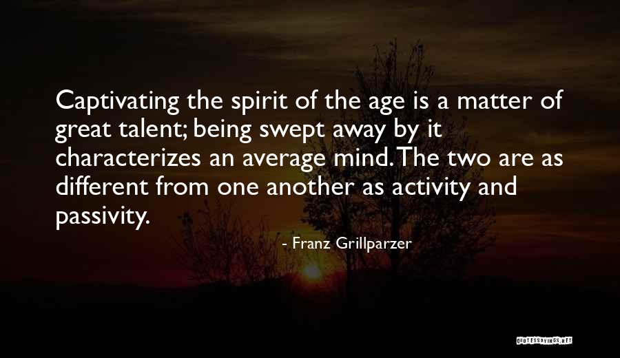 Mind Captivating Quotes By Franz Grillparzer