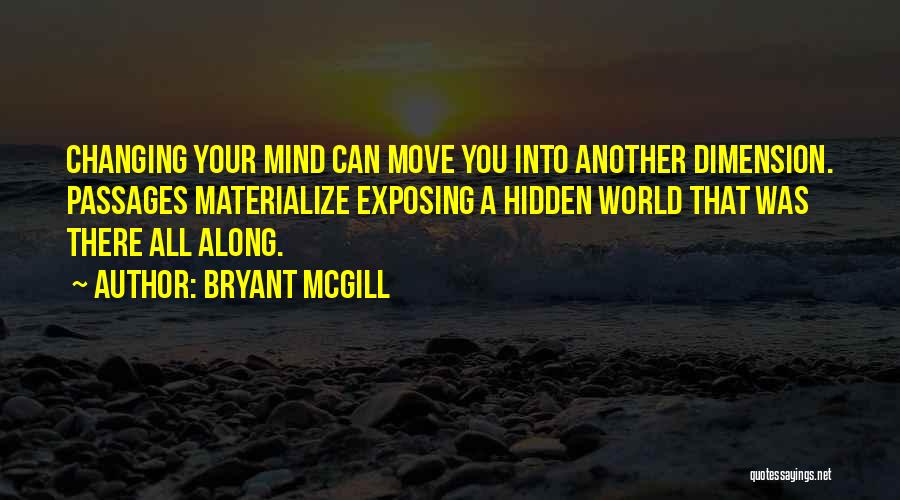 Mind Changing Quotes By Bryant McGill