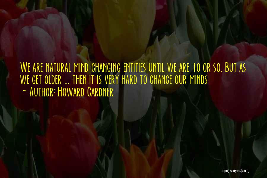 Mind Changing Quotes By Howard Gardner