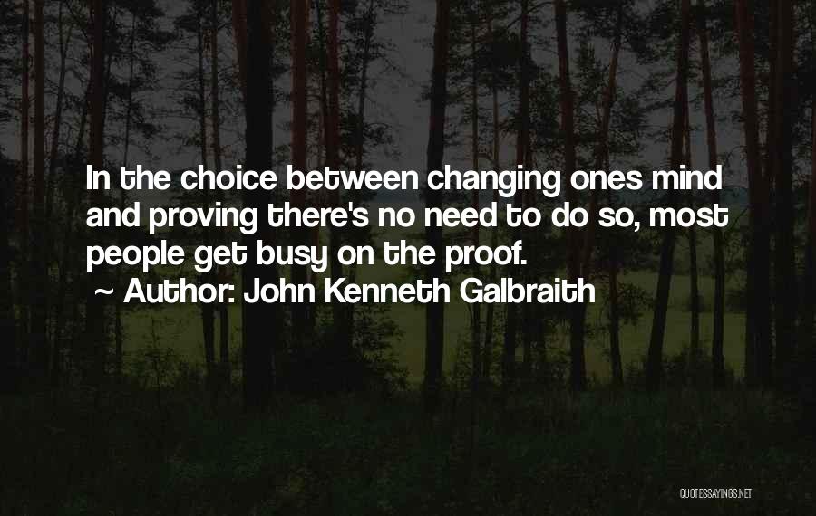 Mind Changing Quotes By John Kenneth Galbraith