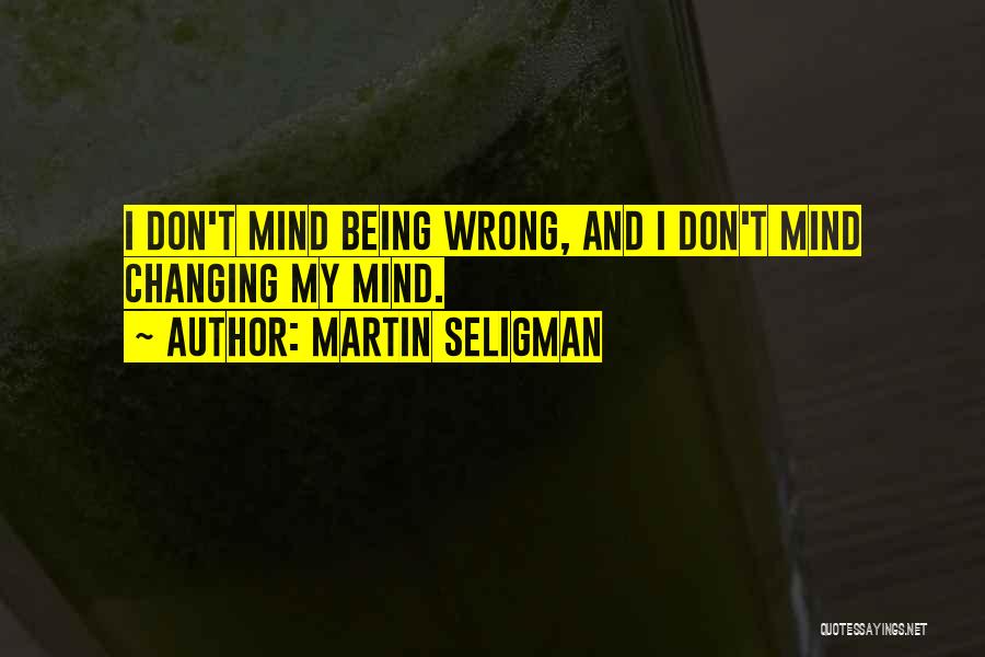 Mind Changing Quotes By Martin Seligman