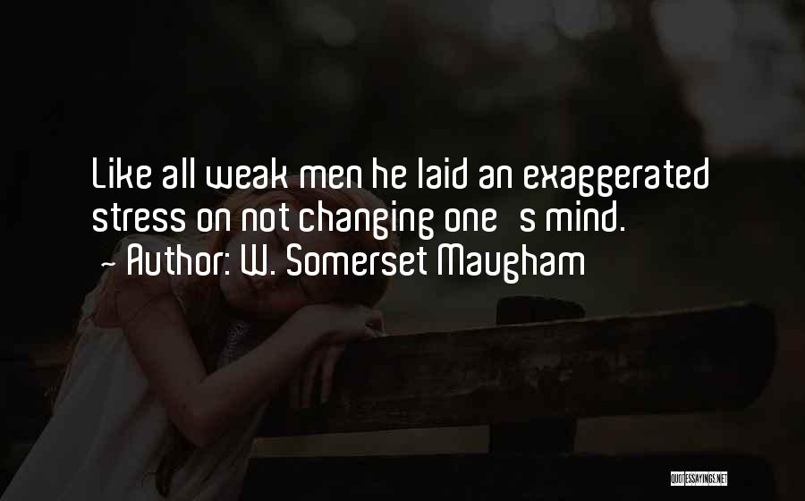Mind Changing Quotes By W. Somerset Maugham
