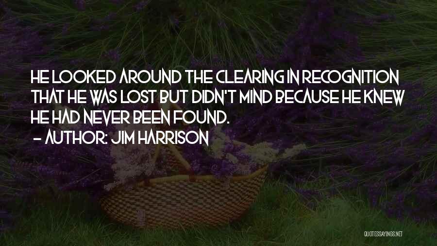 Mind Clearing Quotes By Jim Harrison