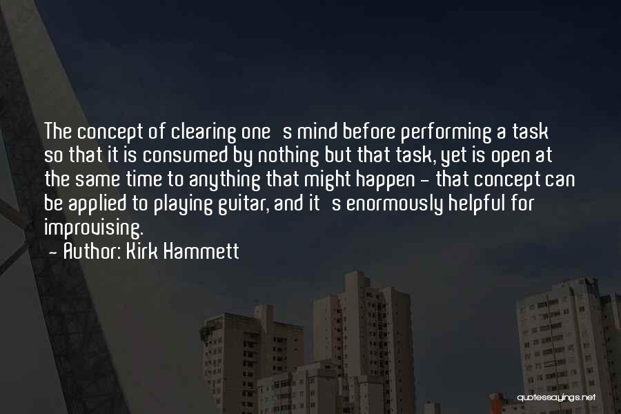 Mind Clearing Quotes By Kirk Hammett