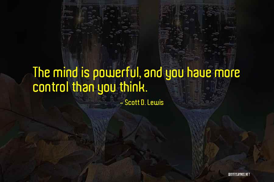 Mind Control The Body Quotes By Scott D. Lewis Mind Control The Body Quotes By Scott D. Lewis