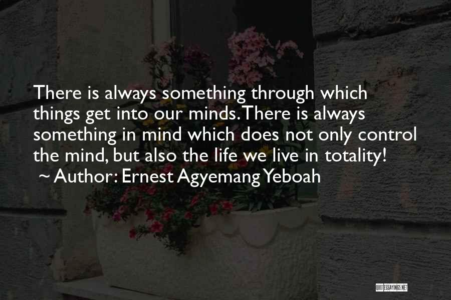 Mind Controlling Quotes By Ernest Agyemang Yeboah