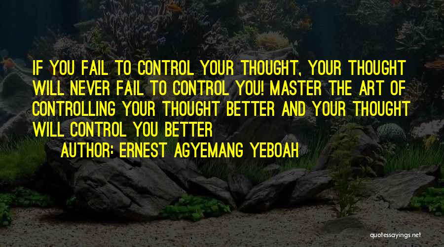 Mind Controlling Quotes By Ernest Agyemang Yeboah