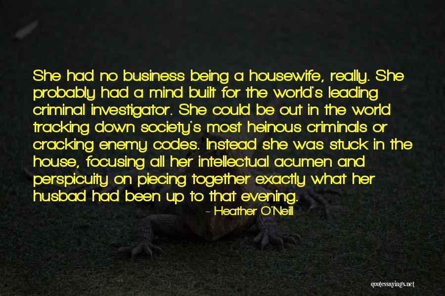 Mind Cracking Quotes By Heather O'Neill Mind Cracking Quotes By Heather O'Neill
