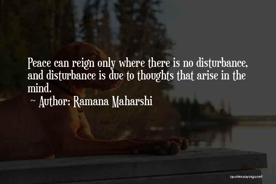 Mind Disturbance Quotes By Ramana Maharshi