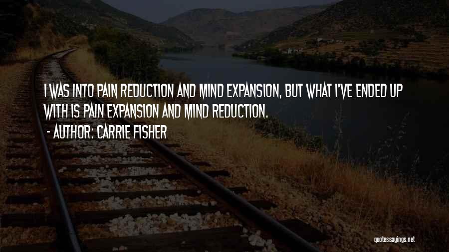 Mind Expansion Quotes By Carrie Fisher