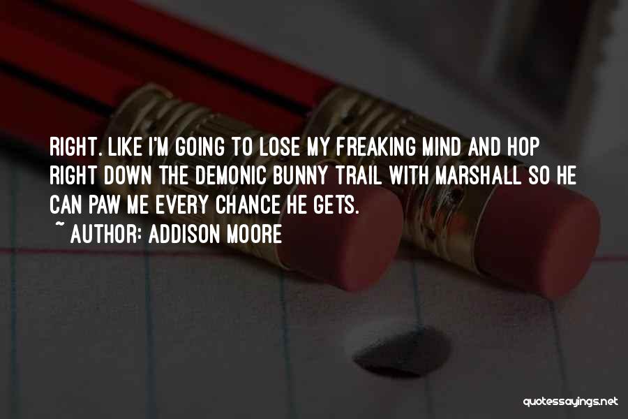 Mind Freaking Quotes By Addison Moore