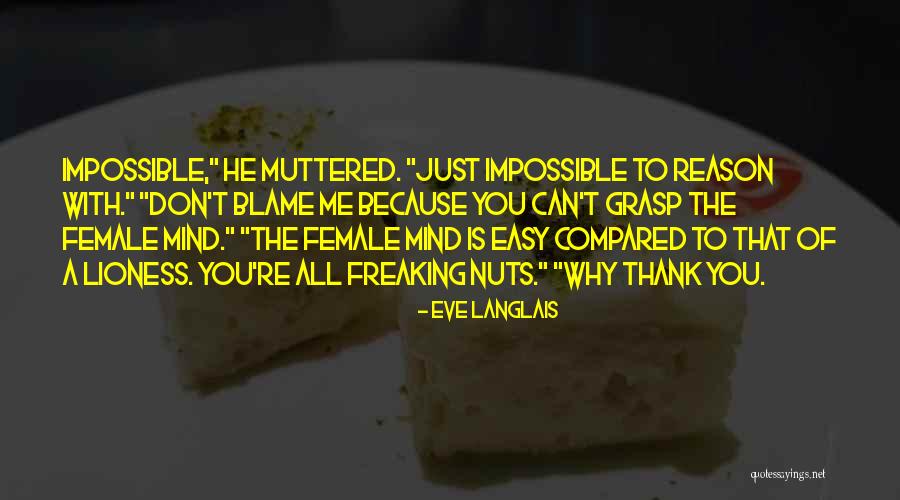 Mind Freaking Quotes By Eve Langlais Mind Freaking Quotes By Eve Langlais