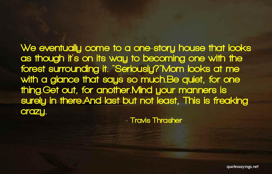 Mind Freaking Quotes By Travis Thrasher Mind Freaking Quotes By Travis Thrasher
