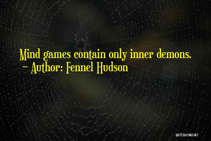 Mind Games Quotes By Fennel Hudson