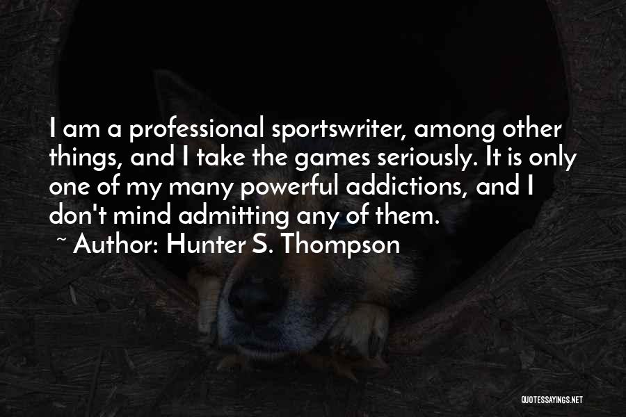 Mind Games Quotes By Hunter S. Thompson