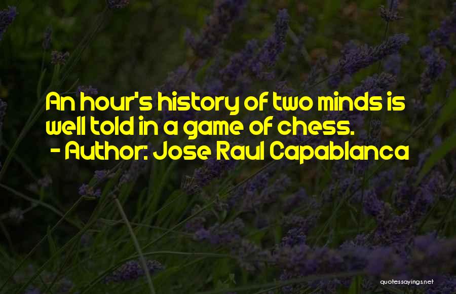 Mind Games Quotes By Jose Raul Capablanca