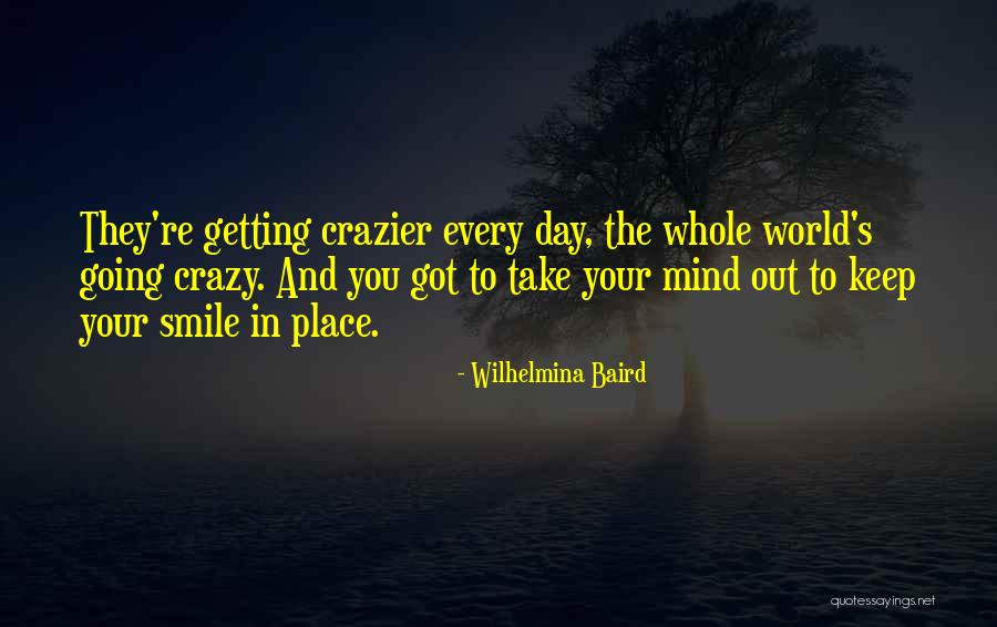 Mind Going Crazy Quotes By Wilhelmina Baird Mind Going Crazy Quotes By Wilhelmina Baird