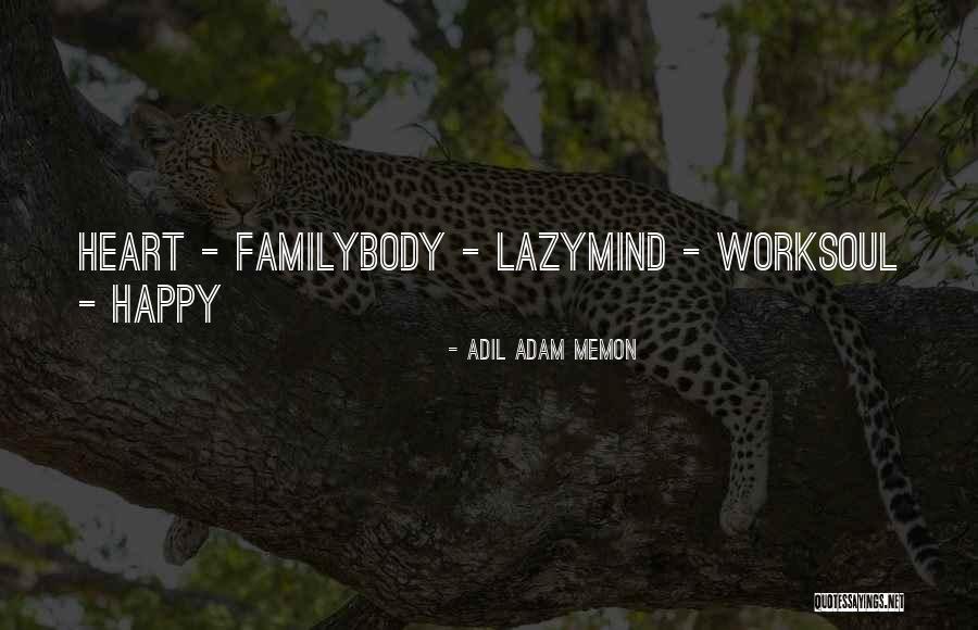 Mind Heart Body Soul Quotes By Adil Adam Memon Mind Heart Body Soul Quotes By Adil Adam Memon