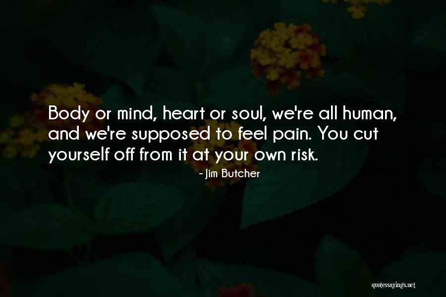 Mind Heart Body Soul Quotes By Jim Butcher Mind Heart Body Soul Quotes By Jim Butcher