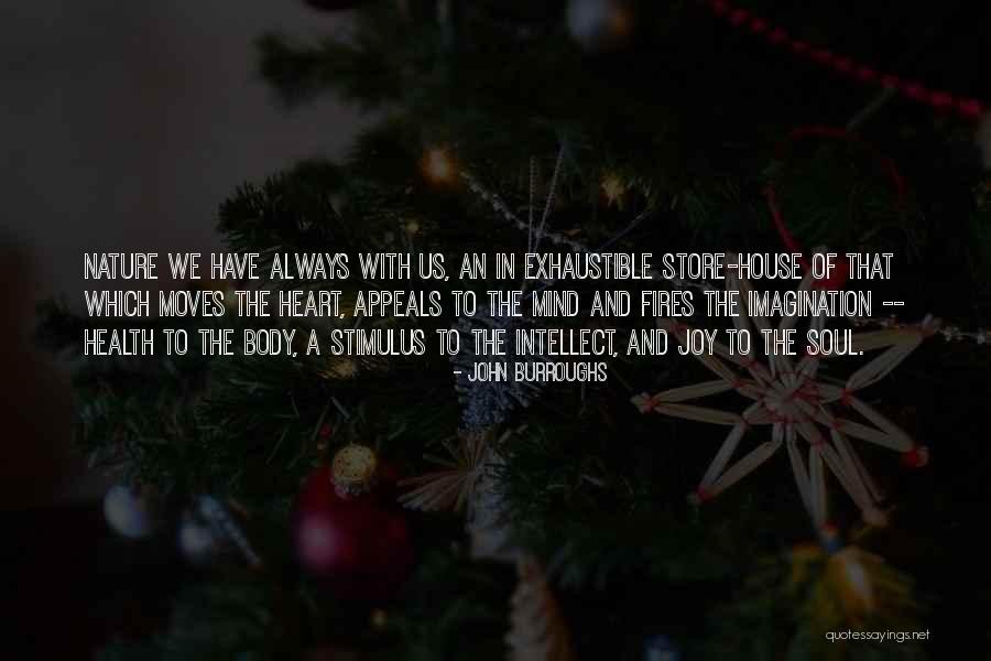 Mind Heart Body Soul Quotes By John Burroughs Mind Heart Body Soul Quotes By John Burroughs