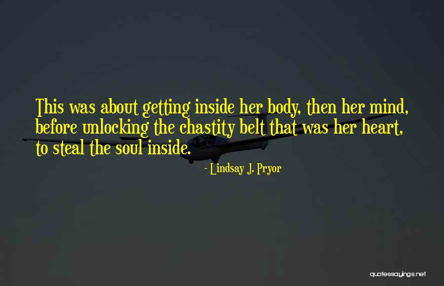 Mind Heart Body Soul Quotes By Lindsay J. Pryor Mind Heart Body Soul Quotes By Lindsay J. Pryor