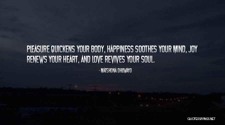 Mind Heart Body Soul Quotes By Matshona Dhliwayo Mind Heart Body Soul Quotes By Matshona Dhliwayo