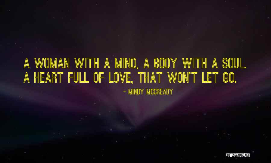 Mind Heart Body Soul Quotes By Mindy McCready Mind Heart Body Soul Quotes By Mindy McCready