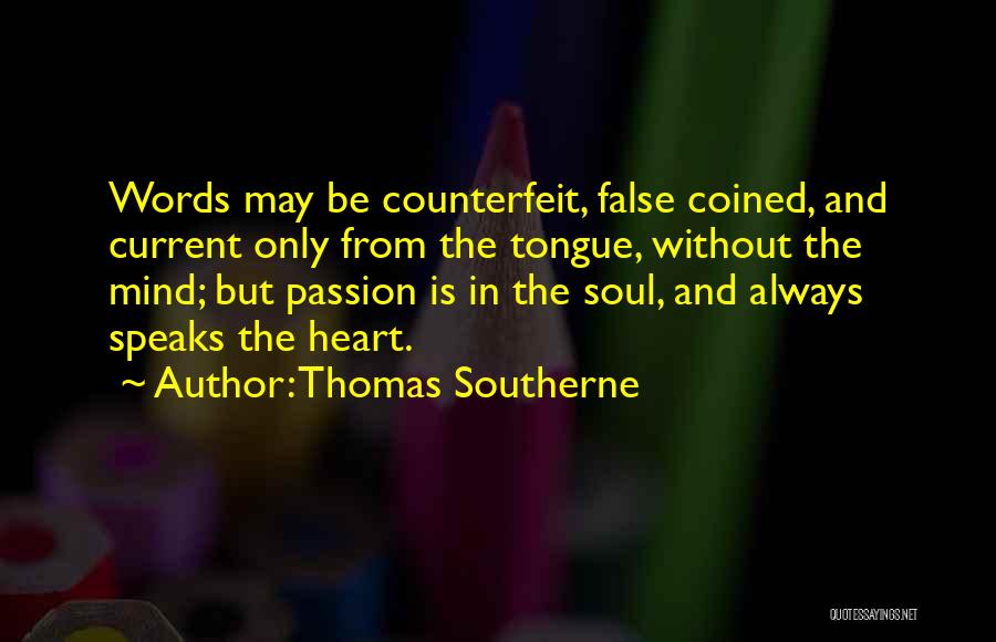 Mind Heart Soul Quotes By Thomas Southerne