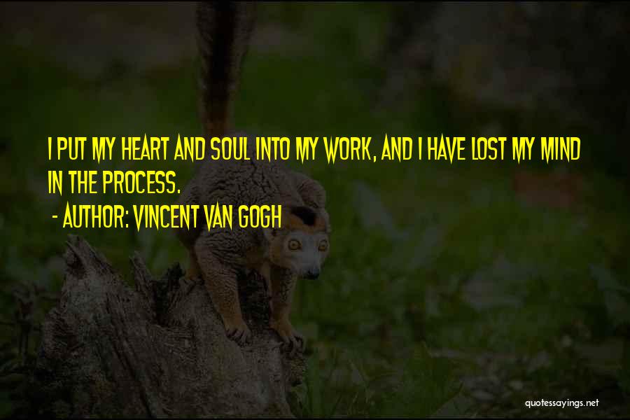 Mind Heart Soul Quotes By Vincent Van Gogh