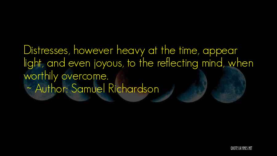 Mind Heavy Quotes By Samuel Richardson