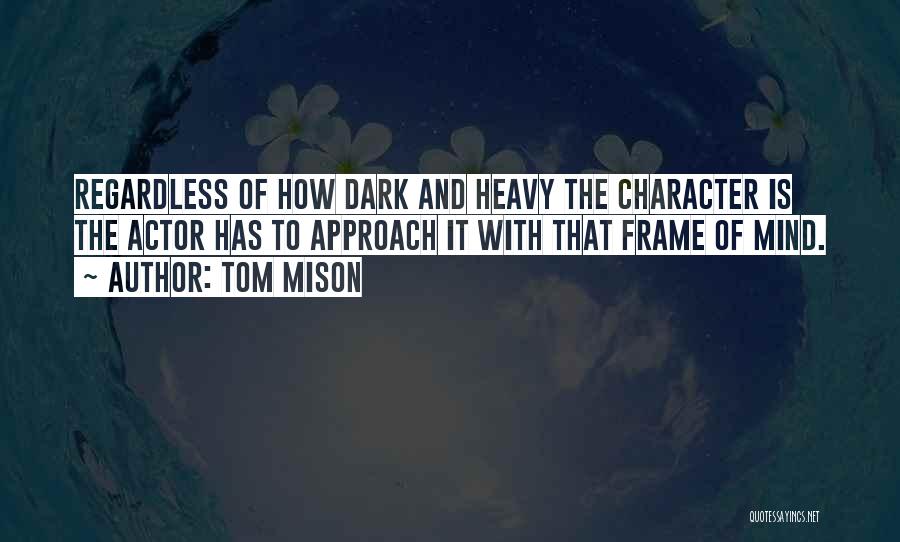 Mind Heavy Quotes By Tom Mison