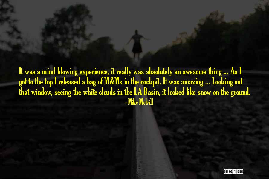 Mind In The Clouds Quotes By Mike Melvill Mind In The Clouds Quotes By Mike Melvill
