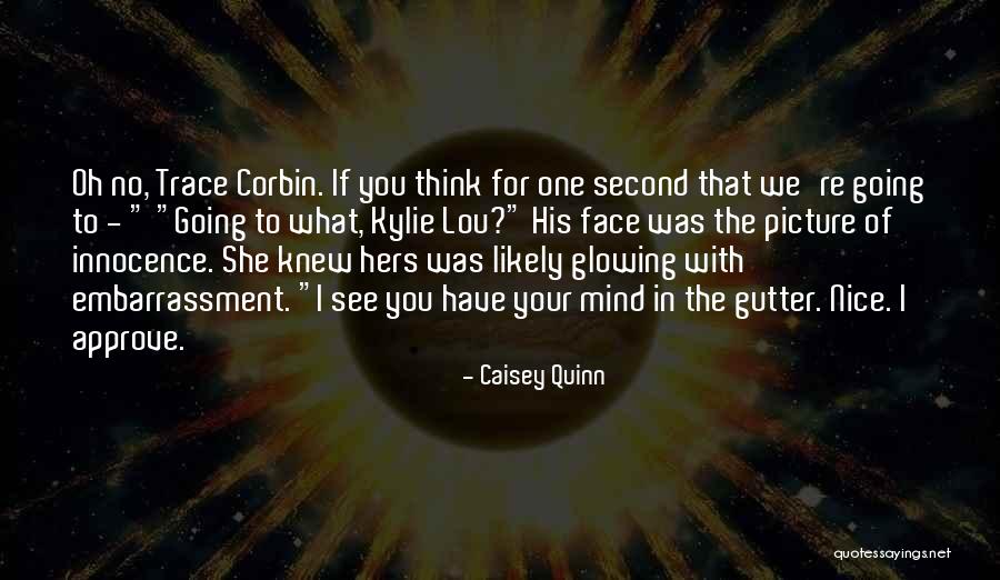 Mind In The Gutter Quotes By Caisey Quinn Mind In The Gutter Quotes By Caisey Quinn