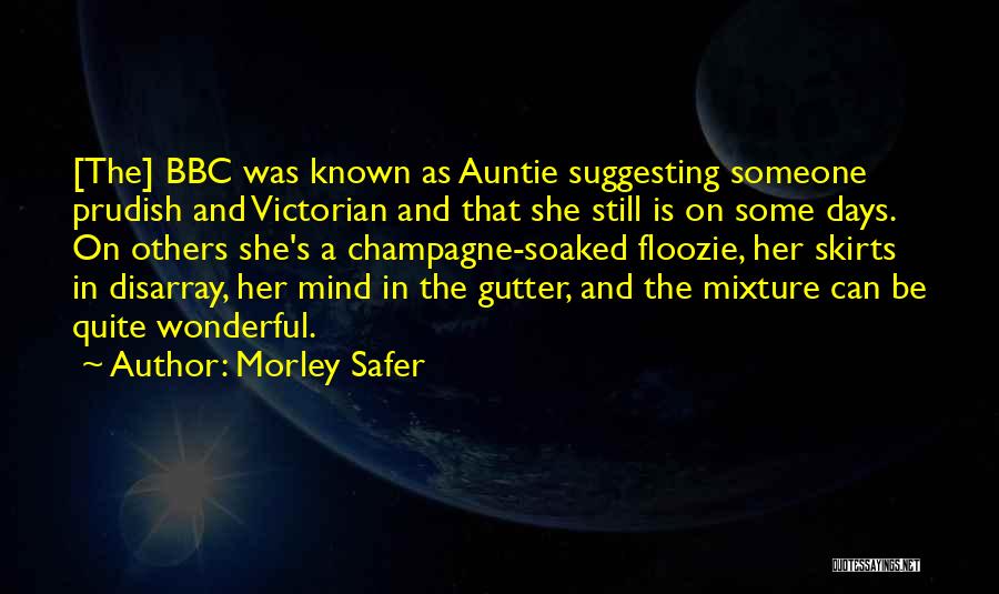 Mind In The Gutter Quotes By Morley Safer