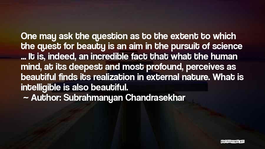Mind Is Beautiful Quotes By Subrahmanyan Chandrasekhar