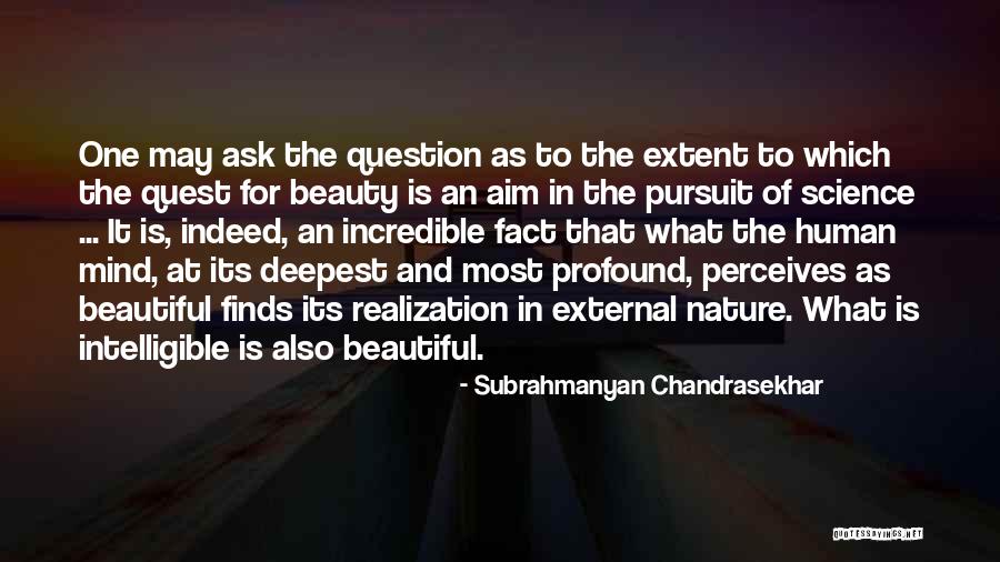 Mind Is Beautiful Quotes By Subrahmanyan Chandrasekhar