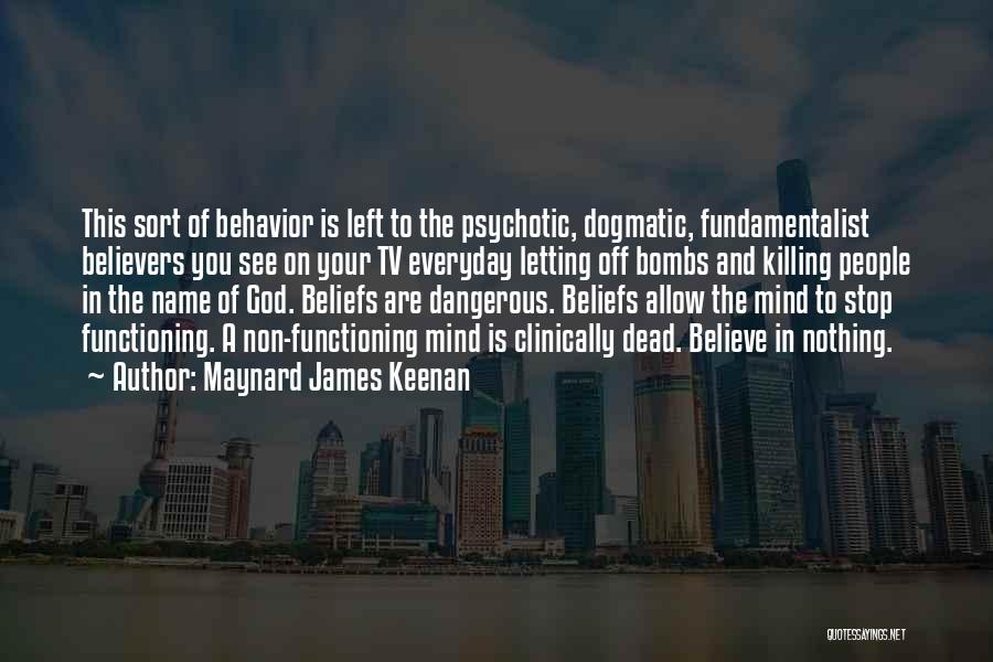 Mind Is Dangerous Quotes By Maynard James Keenan