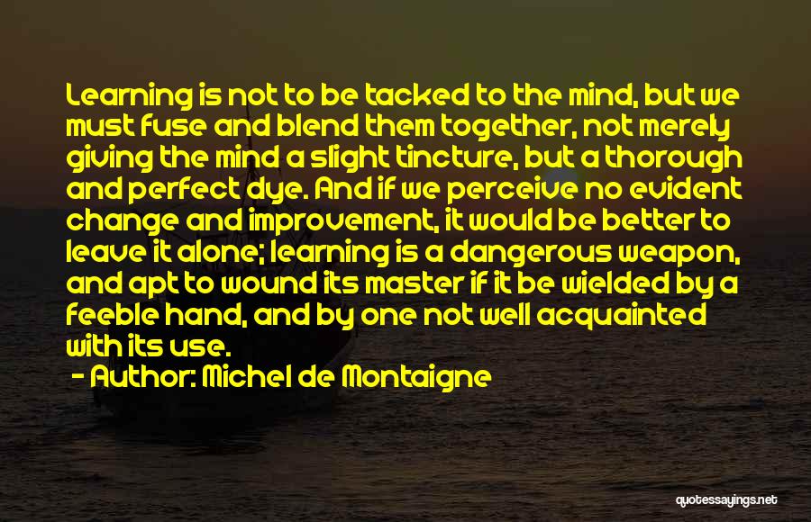 Mind Is Dangerous Quotes By Michel De Montaigne