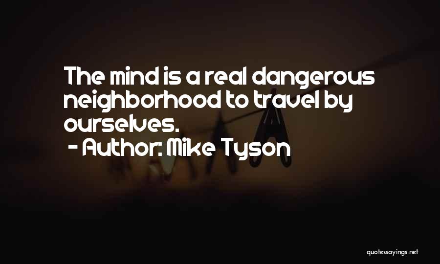 Mind Is Dangerous Quotes By Mike Tyson