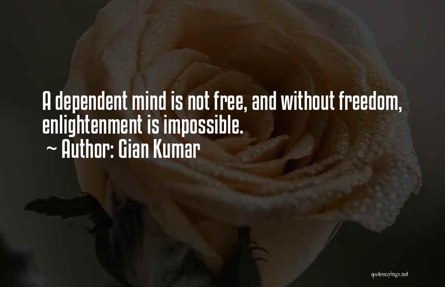 Mind Is Free Quotes By Gian Kumar