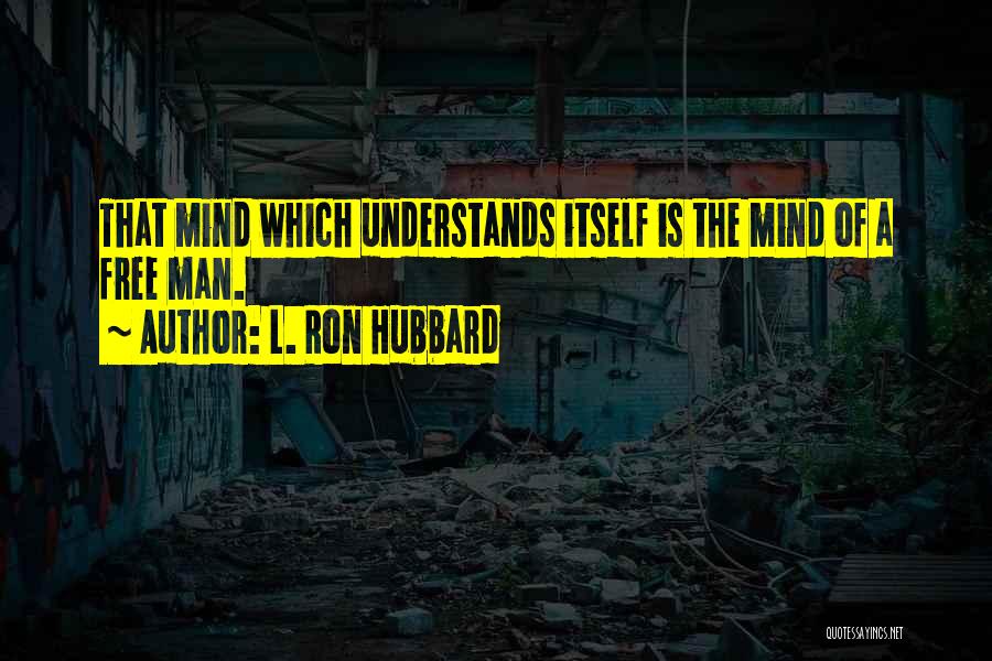 Mind Is Free Quotes By L. Ron Hubbard