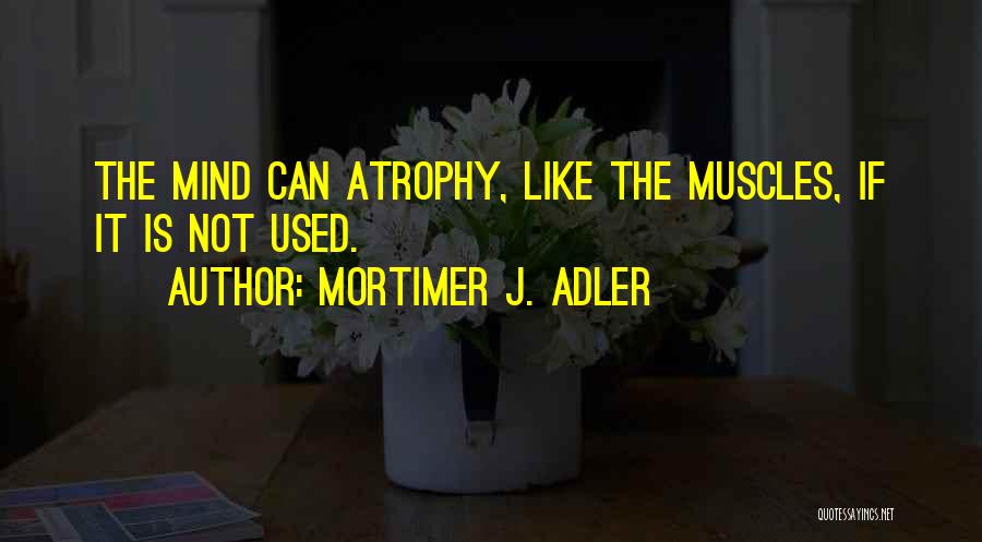 Mind Is Free Quotes By Mortimer J. Adler