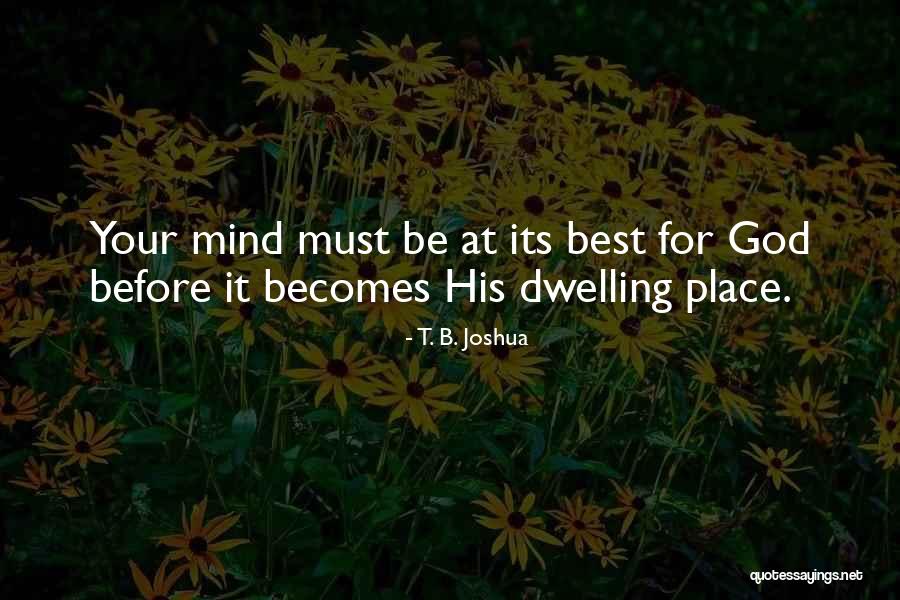 Mind Is Its Own Place Quotes By T. B. Joshua