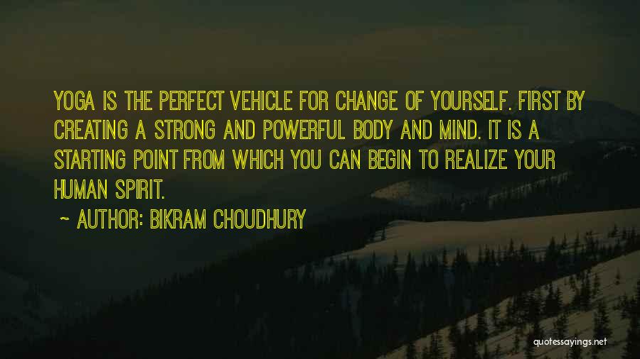 Mind Is Powerful Quotes By Bikram Choudhury