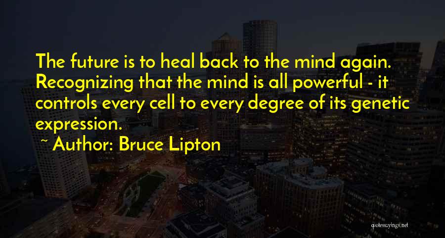 Mind Is Powerful Quotes By Bruce Lipton