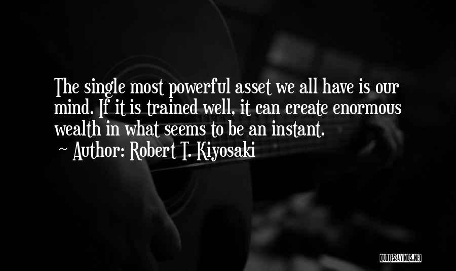 Mind Is Powerful Quotes By Robert T. Kiyosaki