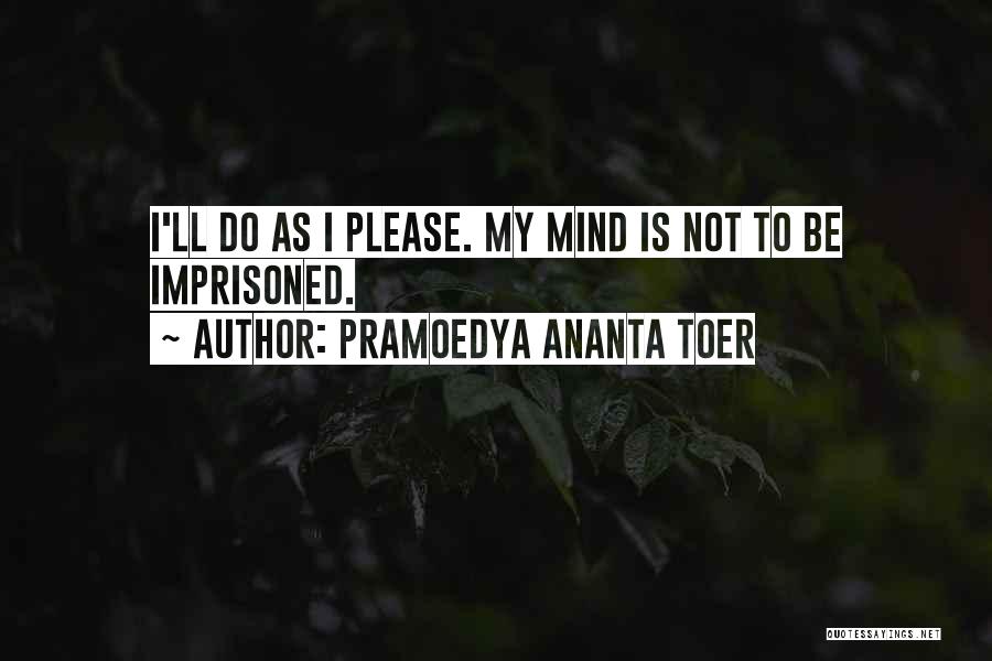 Mind Is Quotes By Pramoedya Ananta Toer