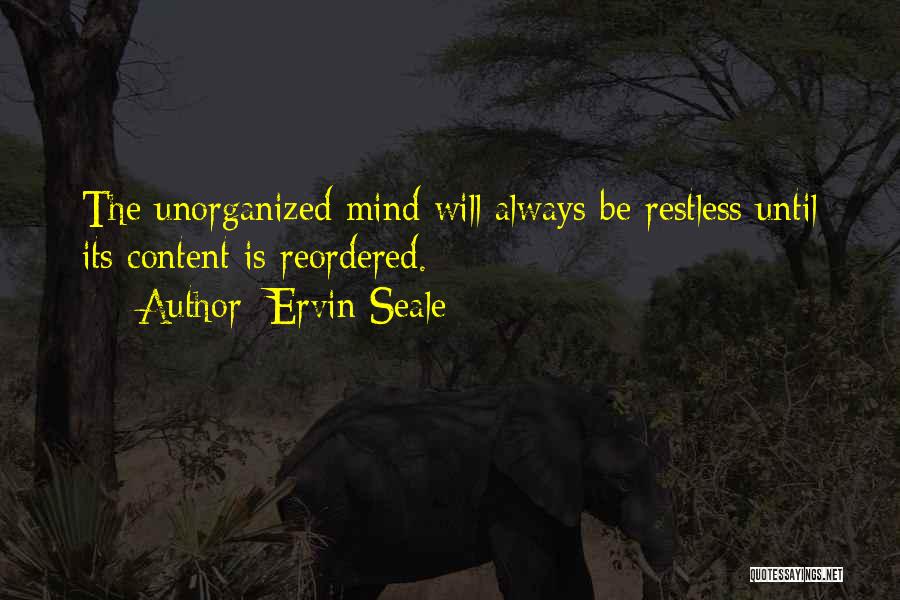 Mind Is Restless Quotes By Ervin Seale