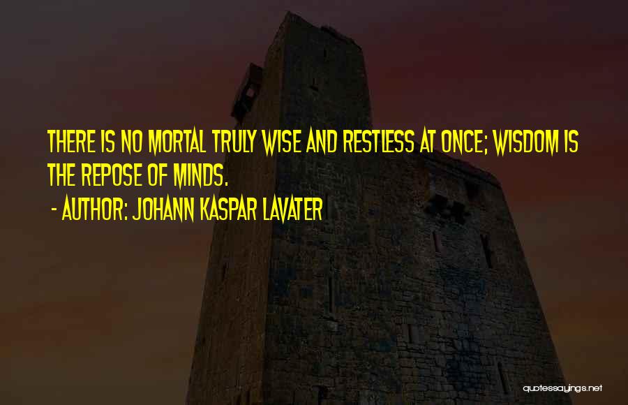 Mind Is Restless Quotes By Johann Kaspar Lavater